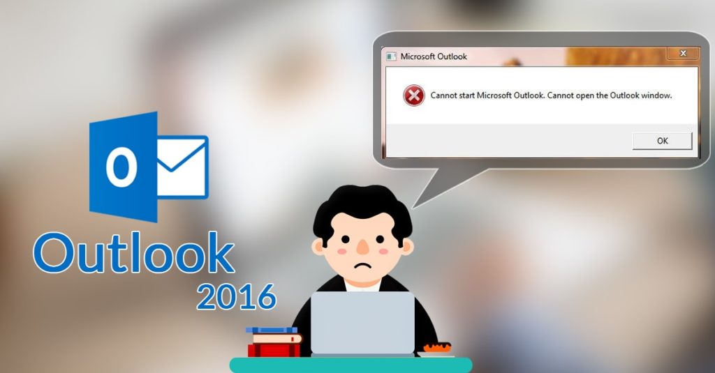 Cannot Start Microsoft Outlook 2016