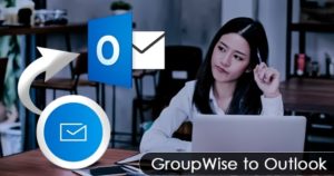 GroupWise to Outlook conversion is now Effortless