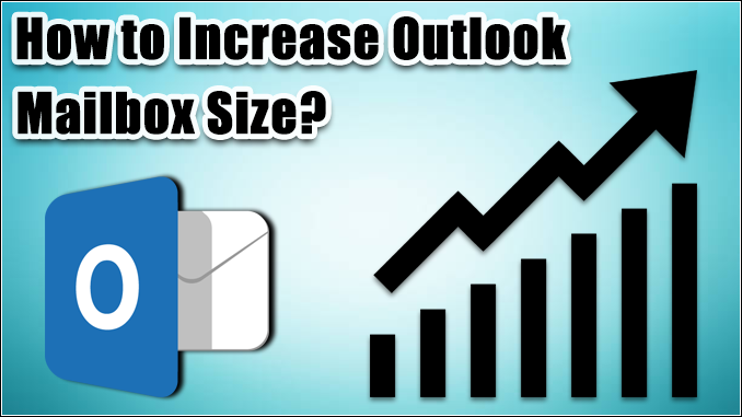 increase outlook mailbox size