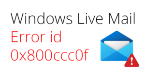 Windows live mail error id 0x800ccc0f