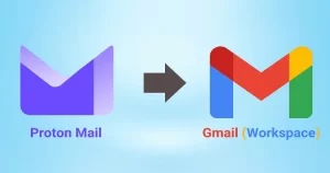 How to Migrate Emails from ProtonMail to Gmail Effortlessly?