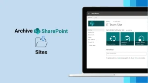 How to Archive SharePoint Sites Locally-min