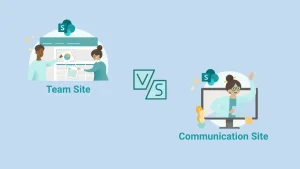 SharePoint team site vs communication site: Which to use?