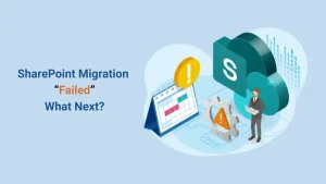 SharePoint Migration Failed what Next?