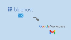 Migrate Email from Bluehost to Google Workspace Gmail