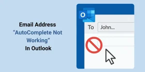 How to Fix Outlook AutoComplete Not Working Issue