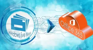 How-to-Migrate-Windows-Live-Mail-to-Office-365-Step-by-Step